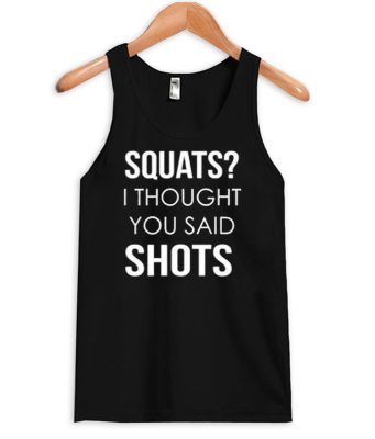 squats shots tank top