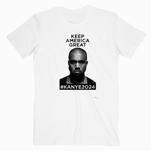 Keep America Great Kanye 2024 TShirt