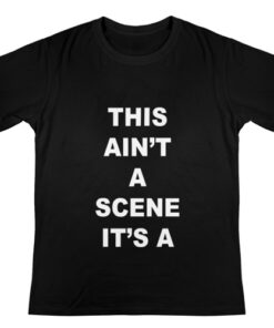 This Ain't A Scene It's A Gah Deh Arh Reh T-Shirt