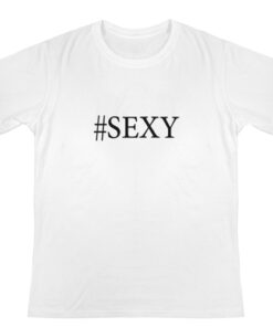 #sexy T shirt